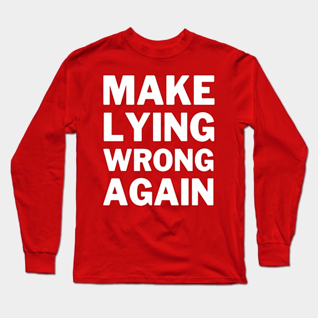 Make Lying Wrong Again Long Sleeve T-Shirt by OldTony